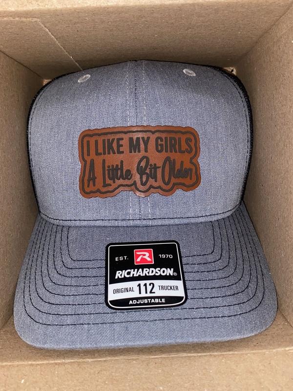 I Like My Girls A Little Bit Older Leather Patch Hat, Richardson 112 Trucker Hat, Yupoong, Gift for Him - Unique and Funny Patch Hat for Casual Style