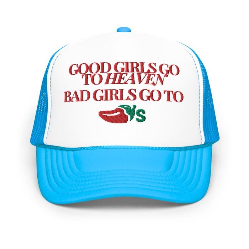 Good Girls Go To Heaven Bad Girls Go To Chili's (embroidered) trucker hat